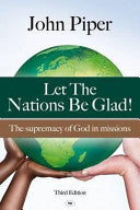 Let the Nations be Glad: The Supremacy of God in Missions PB