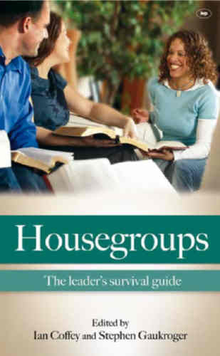 Housegroups:  The Leaders' Survival Guide