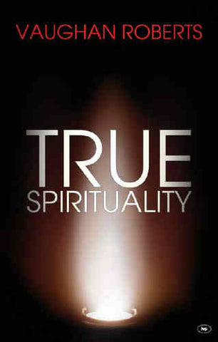 True Spirituality: The Challenge Of 1 Corinthians For The 21St Century Church