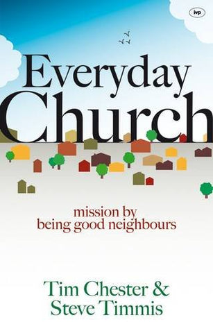 Everyday Church:  Mission by Being Good Neighbours PB