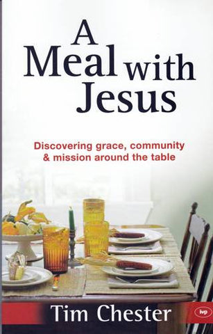 A Meal with Jesus:  Discovering Grace, Community and Mission Around the Table PB