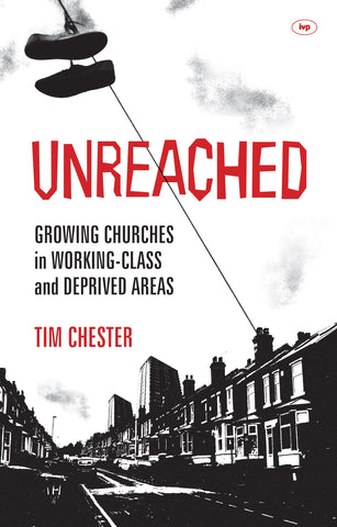 Unreached:  Growing Churches in Working-class and Deprived Areas PB