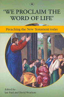 'We Proclaim the Word of Life':  Preaching the New Testament Today PB