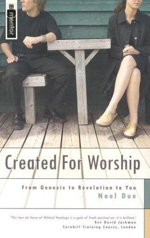 Created for Worship: From Genesis to Revelation to You