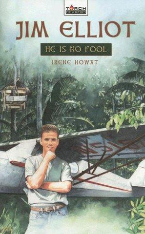 Jim Elliot: He Is No Fool...