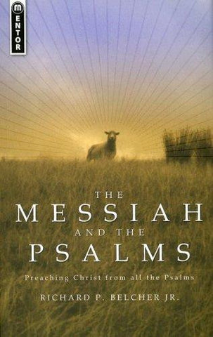 The Messiah and the Psalms: Preaching Christ from All the Psalms PB