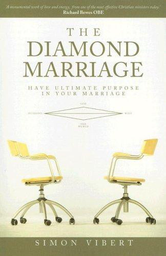 The Diamond Marriage: Have Ultimate Purpose in Your Marriage