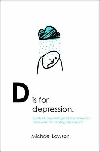 D Is for Depression: Spiritual, Psychological and Medical Resources for Healing Depression