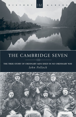 The Cambridge Seven:  The True Story of Ordinary Men Used in no Ordinary way