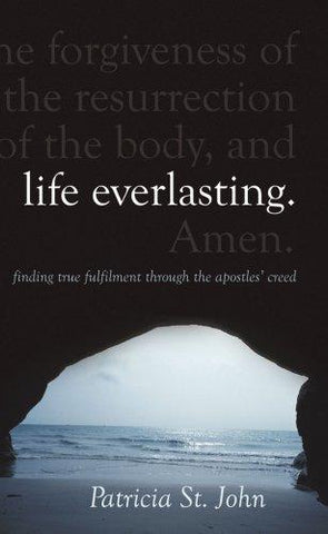 Life Everlasting:  Finding True Fulfilment through the Apostles' Creed
