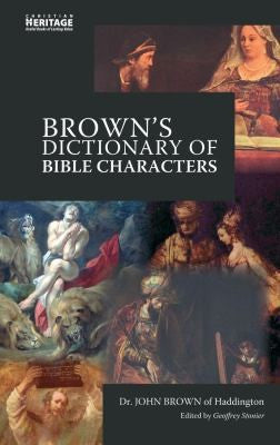 Brown's Dictionary Of Bible Characters: A Preacher's Dictionary of Bible Characters