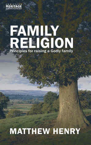 Family Religion: Principles for Raising a Godly Family