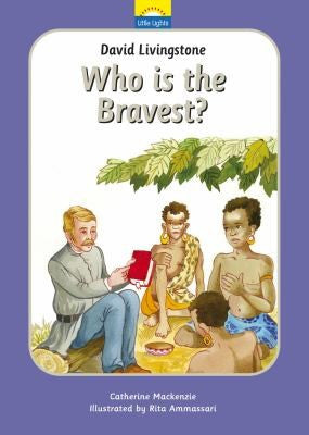 Little Lights #6 David Livingstone:  Who is the Bravest? HB