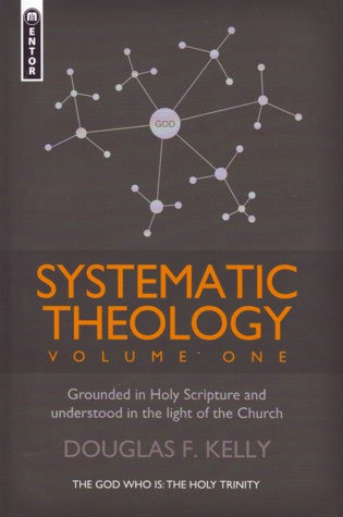 Systematic Theology: Grounded in Holy Scripture and Understood in Light of the Church