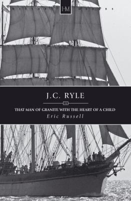 J.C. Ryle:  That Man of Granite with the Heart of a Child