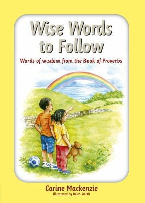 Wise Words To Follow: Words of Wisdom from the Book of Proverbs HB