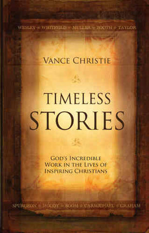 Timeless Stories:  God's Incredible Work in the Lives of Inspiring Christians PB