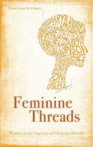 Feminine Threads: Women in the Tapestry of Christian History PB