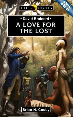 David Brainerd - a Love for the Lost: A Love for the Lost PB