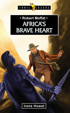 Robert Moffat: Africa's Brave Heart PB