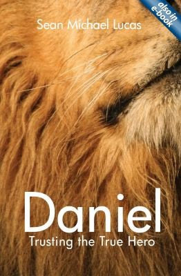 Daniel:  Trusting the True Hero