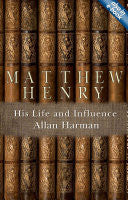 Matthew Henry: His Life And Influence