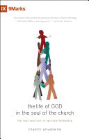The Life of God in the Soul of the Church:  The Root and Fruit of Spiritual Fellowship