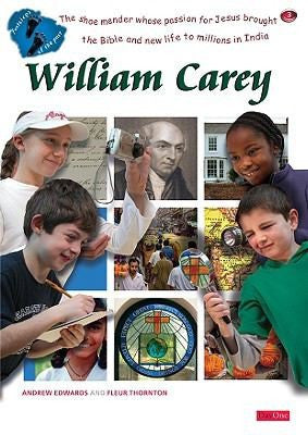 William Carey The Story Of A Country Boy And Shoe Mender Whose Big Dreams Took Him To India