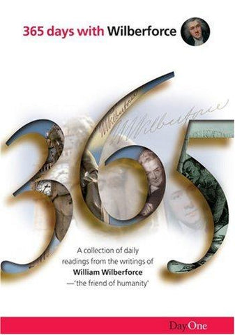 365 Days with Wilberforce: A Collection of Daily Readings from the Writings of William Wilberforce