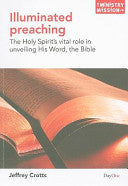 Illuminated Preaching: The Holy Spirit'S Vital Role In Unveiling His Word, The Bible