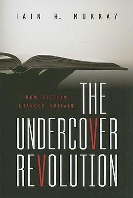 The Undercover Revolution:  How Fiction Changed Britain