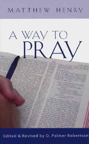 A Way to Pray:  A Biblical Method for Enriching Your Prayer Life and Language by Shaping Your Words with Scripture HB