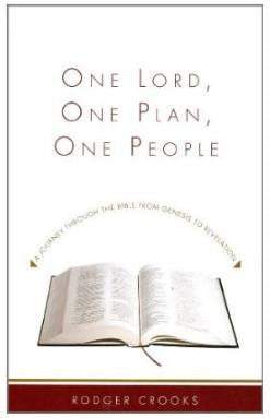 One Lord, One Plan, One People:  A Journey Through the Bible from Genesis to Revelation PB