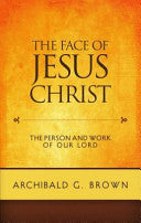 The Face of Jesus Christ:  Sermons on the Person and Work of Our Lord PB