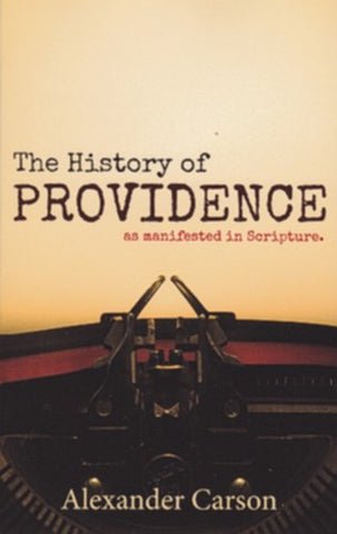 The History of Providence as Manifested in Scripture: As Manifested in Scripture PB