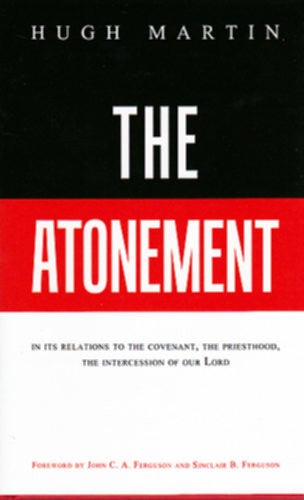 The Atonement:  In its Relations to the Covenant, the Priesthood, the Intercession of Our Lord