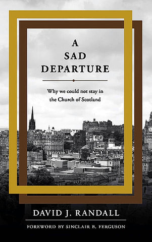 A Sad Departure:  Why We Could Not Stay in the Church of Scotland