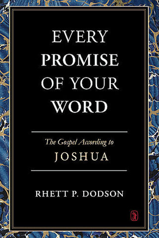 Every Promise of Your Word:  The Gospel According to Joshua