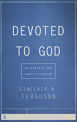 Devoted to God:  Blueprints for Sanctification
