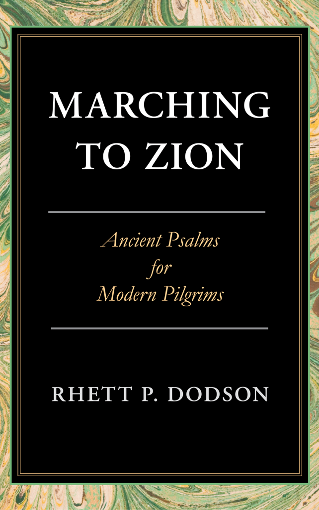 Marching to Zion: Ancient Psalms for Modern Pilgrims