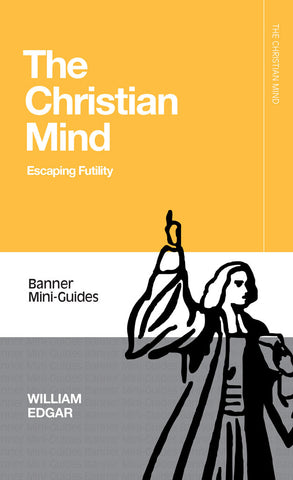 The Christian Mind, Escaping Futility PB