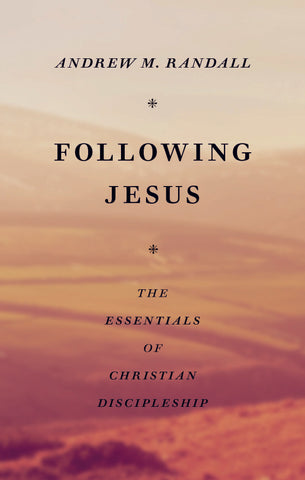 Following Jesus:  Essentials of Christian Discipleship PB