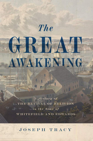 The Great Awakening:  A History of the Revival of Religion in the Time of Whitefield and Edwards HB