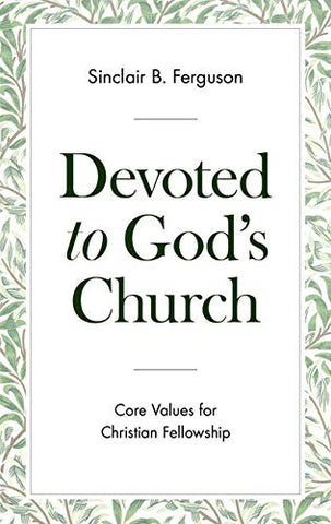 Devoted To God's Church   Core Values For Christian Fellowship  PB
