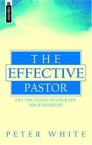 The Effective Pastor: Get the Tools to Upgrade Your Ministry