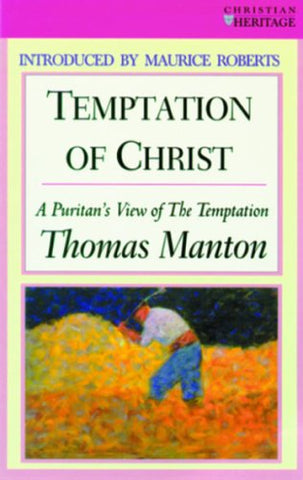 Temptation Of Christ: A Puritan'S View Of The Temptation PB