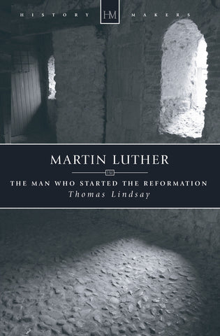 Martin Luther:  The Man Who Started the Reformation PB