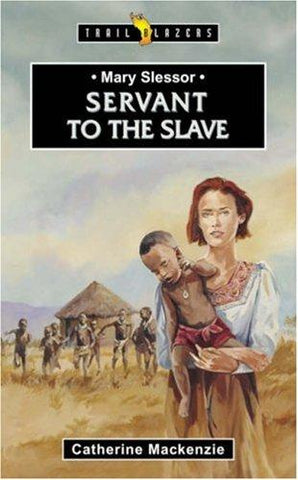 Mary Slessor:  Servant to the Slave PB