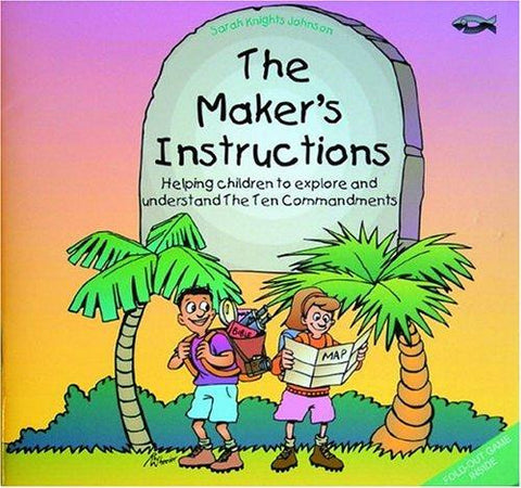 The Maker's Instructions:  Helping Children to Explore and Understand the Ten Commandments