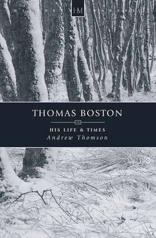 Thomas Boston:  His Life & Times